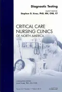 Diagnostische Tests, eine Ausgabe von Critical Care Nursing Clinics, 22 - Diagnostic Testing, an Issue of Critical Care Nursing Clinics, 22