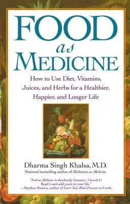 Essen als Medizin: Wie Sie mit Diät, Vitaminen, Säften und Kräutern ein gesünderes, glücklicheres und längeres Leben führen - Food as Medicine: How to Use Diet, Vitamins, Juices, and Herbs for a Healthier, Happier, and Longer Life