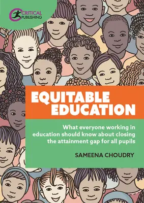 Gerechte Bildung: Was jeder, der im Bildungswesen tätig ist, über die Schließung der Leistungslücke für alle Schüler wissen sollte - Equitable Education: What Everyone Working in Education Should Know about Closing the Attainment Gap for All Pupils