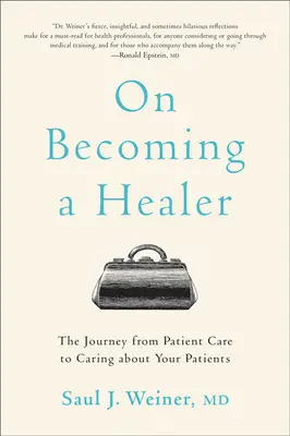 Auf dem Weg zum Heiler: Die Reise von der Patientenpflege zur Sorge um Ihre Patienten - On Becoming a Healer: The Journey from Patient Care to Caring about Your Patients