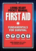 Living Ready Pocket Manual - Erste Hilfe: Grundlagen für das Überleben - Living Ready Pocket Manual - First Aid: Fundamentals for Survival