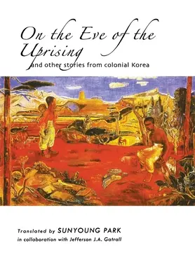 Am Vorabend des Aufstandes und andere Geschichten aus dem kolonialen Korea - On the Eve of the Uprising and Other Stories from Colonial Korea