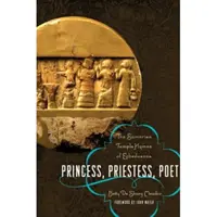 Prinzessin, Priesterin, Dichterin: Die sumerischen Tempelhymnen der Enheduanna - Princess, Priestess, Poet: The Sumerian Temple Hymns of Enheduanna