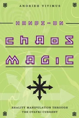 Chaosmagie zum Anfassen: Realitätsmanipulation durch den Ovayki-Strom - Hands-On Chaos Magic: Reality Manipulation Through the Ovayki Current