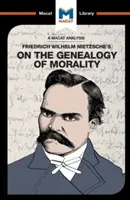 Eine Analyse von Friedrich Nietzsches Zur Genealogie der Moral - An Analysis of Friedrich Nietzsche's on the Genealogy of Morality