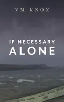 Wenn es sein muss allein - If Necessary Alone