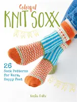 Bunte Knit Soxx: 26 Sockenmuster für warme, glückliche Füße - Colorful Knit Soxx: 26 Sock Patterns for Warm, Happy Feet