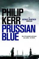 Preußisch Blau - Bernie Gunther Krimi 12 - Prussian Blue - Bernie Gunther Thriller 12