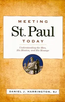 Dem heiligen Paulus heute begegnen: Den Mann, seine Mission und seine Botschaft verstehen - Meeting St. Paul Today: Understanding the Man, His Mission, and His Message