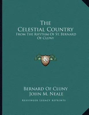 Das himmlische Land: Aus dem Rhythmus des Heiligen Bernhard von Cluny - The Celestial Country: From The Rhythm Of St. Bernard Of Cluny