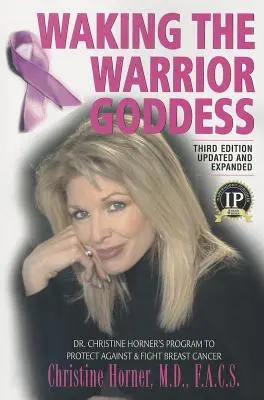 Die Göttin der Kriegerin wecken: Das Programm von Dr. Christine Horner zum Schutz vor und zur Bekämpfung von Brustkrebs - Waking the Warrior Goddess: Dr. Christine Horner's Program to Protect Against & Fight Breast Cancer