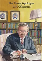 Die drei Entschuldigungen von G.K. Chesterton: Ketzer, Orthodoxie & Der ewige Mensch - The Three Apologies of G.K. Chesterton: Heretics, Orthodoxy & The Everlasting Man