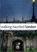 Walking Haunted London - 25 originelle Spaziergänge zu Londons geisterhafter Vergangenheit - Walking Haunted London - 25 Original Walks Exploring London's Ghostly Past