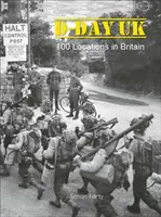 D-Day UK: 100 Schauplätze in Großbritannien - D-Day UK: 100 Locations in Britain