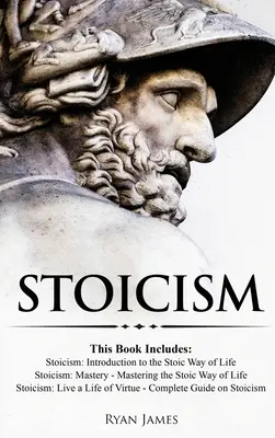 Stoizismus: 3 Bücher in einem - Stoizismus: Einführung in die stoische Lebensweise, Stoicism Mastery: Die stoische Lebensweise meistern, S - Stoicism: 3 Books in One - Stoicism: Introduction to the Stoic Way of Life, Stoicism Mastery: Mastering the Stoic Way of Life, S