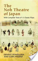 Das Noh-Theater von Japan: Mit vollständigen Texten von 15 klassischen Stücken - The Noh Theatre of Japan: With Complete Texts of 15 Classic Plays