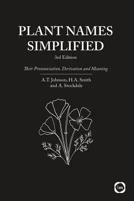 Pflanzennamen vereinfacht: Ihre Aussprache, Ableitung und Bedeutung (3. Auflage) - Plant Names Simplified: Their Pronunciation, Derivation and Meaning (3rd Edition)