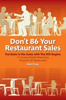 Don't 86 Your Restaurant Sales: Ein schlüsselfertiges digitales Marketingprogramm für Restaurants - Don't 86 Your Restaurant Sales: A Turnkey Digital Marketing Program for Restaurants