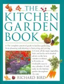 Das Küchengartenbuch: Der komplette praktische Leitfaden für den Küchengarten, von der Planung und Anpflanzung bis zur Ernte und Aufbewahrung - The Kitchen Garden Book: The Complete Practical Guide to Kitchen Gardening, from Planning and Planting to Harvesting and Storing