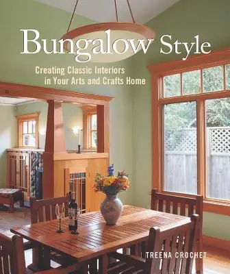 Bungalow-Stil: Klassische Inneneinrichtung im Kunsthandwerk - Bungalow Style: Creating Classic Interiors in Your Arts and Crafts