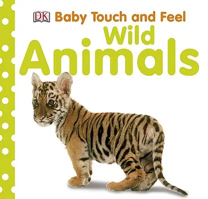 Baby Touch and Feel: Wilde Tiere - Baby Touch and Feel: Wild Animals