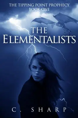 Die Elementarmagier: Die Tipping Point Prophezeiung: Buch Eins - The Elementalists: The Tipping Point Prophecy: Book One