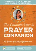 Der Gebetsbegleiter für katholische Mütter: Ein Buch mit täglichen Betrachtungen - The Catholic Mom's Prayer Companion: A Book of Daily Reflections