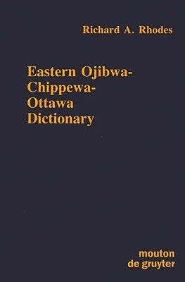 Östliches Ojibwa-Chippewa-Ottawa-Wörterbuch - Eastern Ojibwa-Chippewa-Ottawa Dictionary