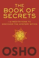 Das Buch der Geheimnisse: 112 Meditationen zur Entdeckung des inneren Geheimnisses - The Book of Secrets: 112 Meditations to Discover the Mystery Within