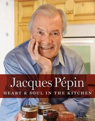 Jacques Ppin Herz und Seele in der Küche - Jacques Ppin Heart & Soul in the Kitchen