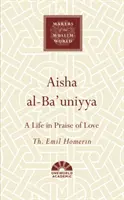 Aisha Al-Ba'uniyya: Ein Leben zum Lobe der Liebe - Aisha Al-Ba'uniyya: A Life in Praise of Love