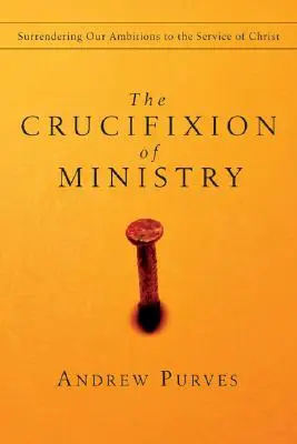 Die Kreuzigung des Dienstes: Unsere Ambitionen im Dienst Christi aufgeben - The Crucifixion of Ministry: Surrendering Our Ambitions to the Service of Christ