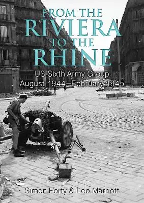 Von der Riviera zum Rhein: Us Sixth Army Group August 1944-Februar 1945 - From the Riviera to the Rhine: Us Sixth Army Group August 1944-February 1945