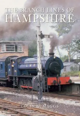 Die Nebenbahnen von Hampshire - The Branch Lines of Hampshire
