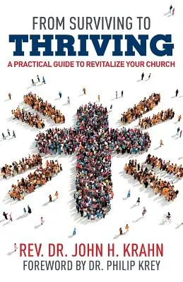 Vom Überleben zum Gedeihen: Ein praktischer Leitfaden zur Wiederbelebung Ihrer Gemeinde - From Surviving to Thriving: A Practical Guide to Revitalize Your Church