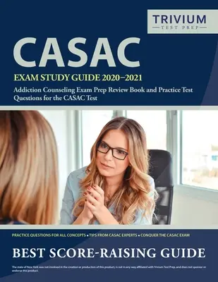 CASAC Exam Study Guide 2020-2021: Buch zur Vorbereitung auf die Suchtberatung und Übungsfragen für die CASAC-Prüfung - CASAC Exam Study Guide 2020-2021: Addiction Counseling Exam Prep Review Book and Practice Test Questions for the CASAC Test