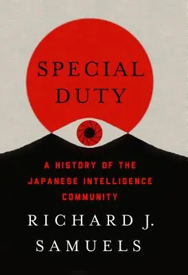 Special Duty: Eine Geschichte des japanischen Geheimdienstes - Special Duty: A History of the Japanese Intelligence Community