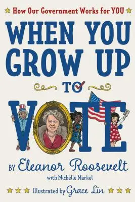 Wenn du erwachsen bist, um zu wählen: Wie unsere Regierung für dich arbeitet - When You Grow Up to Vote: How Our Government Works for You