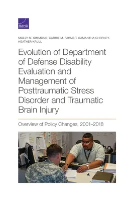 Die Entwicklung der Beurteilung von Dienstunfähigkeit und des Managements von posttraumatischen Belastungsstörungen und traumatischen Hirnverletzungen durch das Verteidigungsministerium: Überblick über die Politik - Evolution of Department of Defense Disability Evaluation and Management of Posttraumatic Stress Disorder and Traumatic Brain Injury: Overview of Polic