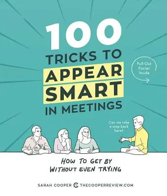 100 Tricks, um in Meetings klug zu erscheinen: Wie Sie es schaffen, ohne es zu versuchen - 100 Tricks to Appear Smart in Meetings: How to Get by Without Even Trying