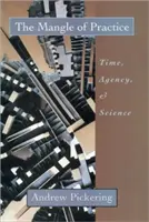 Das Gewirr der Praxis: Zeit, Handlung und Wissenschaft - The Mangle of Practice: Time, Agency, and Science