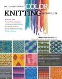 The Essential Guide to Color Knitting Techniques: Mehrfarbige Garne, einfarbige und strukturierte Streifen, Entrelac und Doppelstricken, Verseilung und Intarsien, - The Essential Guide to Color Knitting Techniques: Multicolor Yarns, Plain and Textured Stripes, Entrelac and Double Knitting, Stranding and Intarsia,