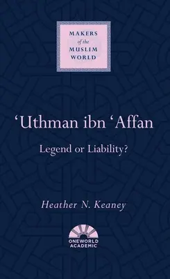'Uthman Ibn 'Affan: Legende oder Verpflichtung? - 'Uthman Ibn 'Affan: Legend or Liability?