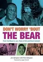 Don't Worry 'Bout The Bear - Vom Blues zum Jazz, Rock & Roll und Black Sabbath - Don't Worry 'Bout The Bear - From the Blues to Jazz, Rock & Roll and Black Sabbath