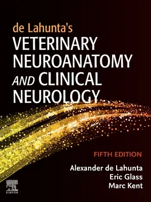 Tierärztliche Neuroanatomie und klinische Neurologie von de Lahunta - de Lahunta's Veterinary Neuroanatomy and Clinical Neurology