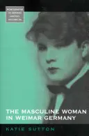 Die männliche Frau in der Weimarer Republik - The Masculine Woman in Weimar Germany