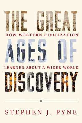 Die großen Zeitalter der Entdeckung: Wie die westliche Zivilisation die weite Welt kennenlernte - The Great Ages of Discovery: How Western Civilization Learned about a Wider World