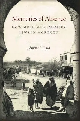 Erinnerungen an die Abwesenheit: Wie Muslime sich an Juden in Marokko erinnern - Memories of Absence: How Muslims Remember Jews in Morocco