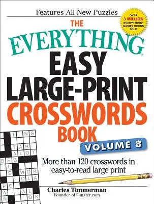 The Everything Easy Large-Print Crosswords Book, Band 8: Mehr als 120 Kreuzworträtsel in leicht zu lesender Großdruckausgabe - The Everything Easy Large-Print Crosswords Book, Volume 8: More Than 120 Crosswords in Easy-To-Read Large Print