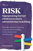 Risiko: Wegweiser zu einem abenteuerlicheren Unterricht - Risk: Signposting better choices to more adventurous teaching